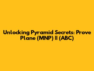 Unlocking Pyramid Secrets: Prove Plane (MNP) || (ABC)