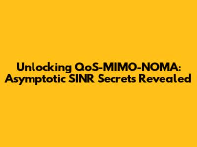 Unlocking QoS-MIMO-NOMA: Asymptotic SINR Secrets Revealed