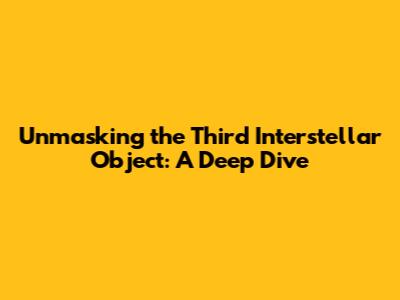 Unmasking the Third Interstellar Object: A Deep Dive