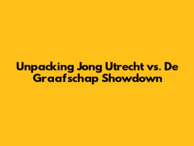 Unpacking Jong Utrecht vs. De Graafschap Showdown