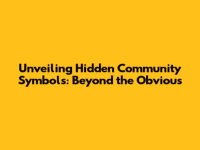 Unveiling Hidden Community Symbols: Beyond the Obvious