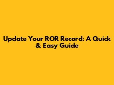 Update Your ROR Record: A Quick & Easy Guide