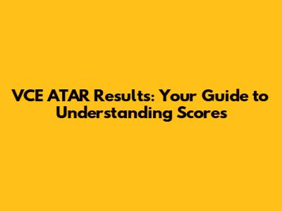 VCE ATAR Results: Your Guide to Understanding Scores