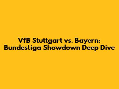 VfB Stuttgart vs. Bayern: Bundesliga Showdown Deep Dive