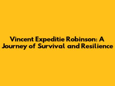 Vincent Expeditie Robinson: A Journey of Survival and Resilience