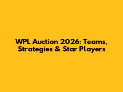 WPL Auction 2026: Teams, Strategies & Star Players