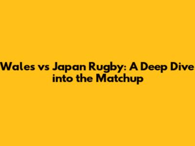 Wales vs Japan Rugby: A Deep Dive into the Matchup