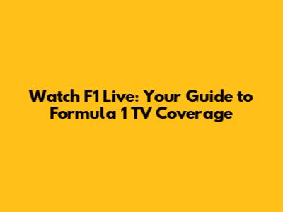 Watch F1 Live: Your Guide to Formula 1 TV Coverage