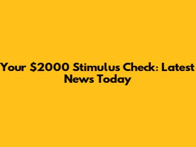Your $2000 Stimulus Check: Latest News Today