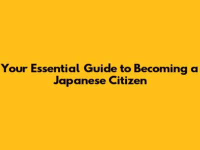 Your Essential Guide to Becoming a Japanese Citizen