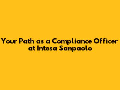 Your Path as a Compliance Officer at Intesa Sanpaolo
